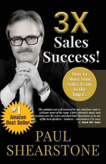 3X Sales Success!: How to Move Your Sales Team to the Top 1%