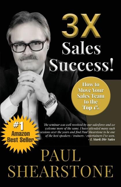 3X Sales Success!: How to Move Your Sales Team to the Top 1%