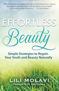 Effortless Beauty: Simple Strategies to Regain Your Youth and Beauty Naturally