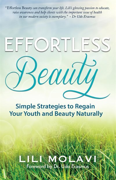 Effortless Beauty: Simple Strategies to Regain Your Youth and Beauty Naturally