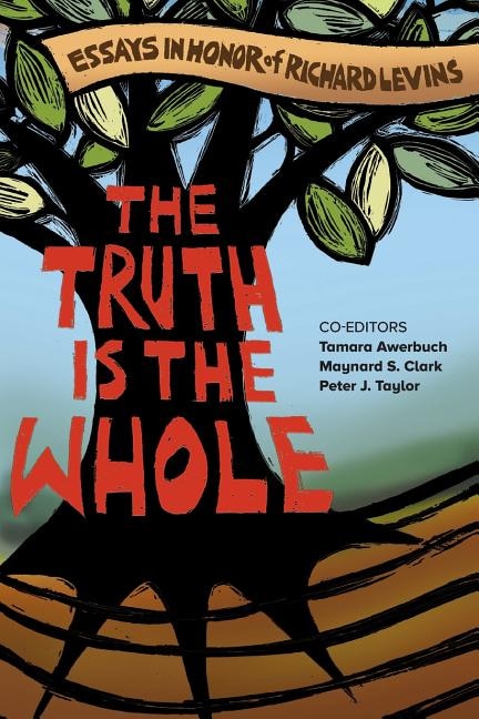 The Truth is the Whole: Essays in Honor of Richard Levins