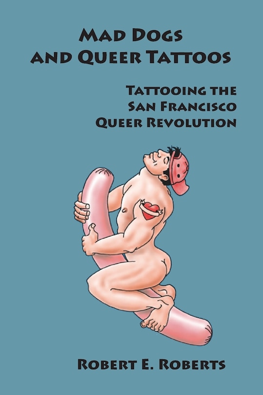 Front cover_Mad Dogs And Queer Tattoos