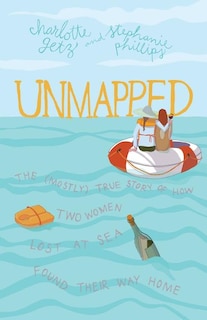 Unmapped: The (Mostly) True Story of How Two Women Lost at Sea Found Their Way Home