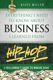 Couverture_Everything I Need to Know about Business I Learned from Hip-Hop