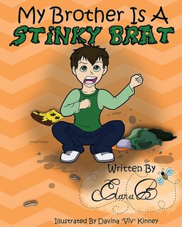 My Brother Is A Stinky Brat: A Story by Elana B.