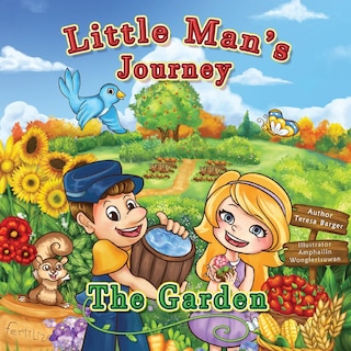 Little Man's Journey The Garden: The Garden