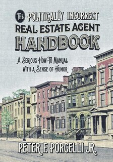 Front cover_The Politically Incorrect Real Estate Agent Handbook