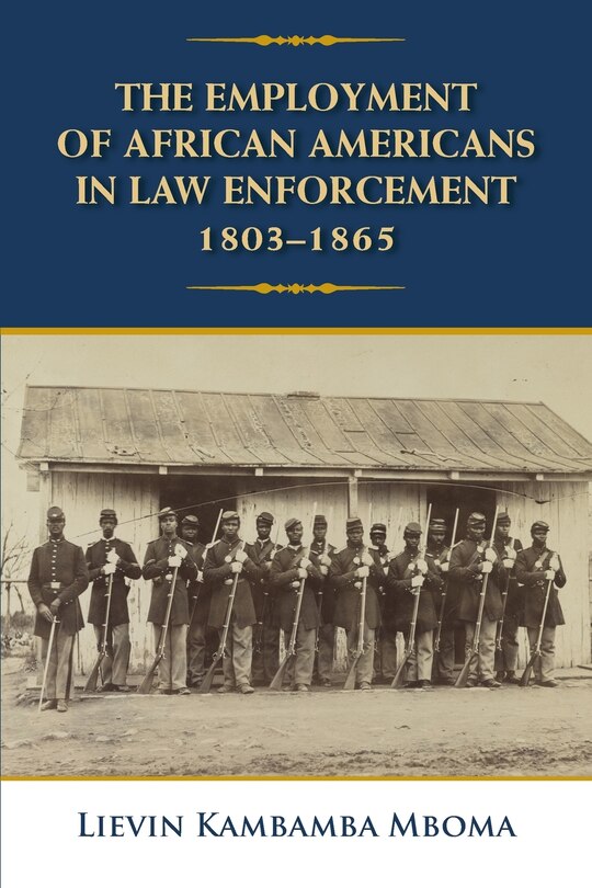 Front cover_The Employment of African Americans in Law Enforcement, 1803-1865
