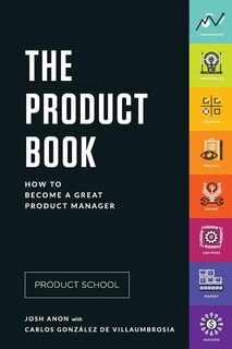 The Product Book: How To Become A Great Product Manager