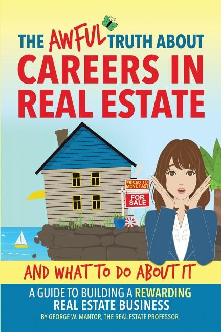 Front cover_The Awful Truth About Careers in Real Estate and What To Do About It