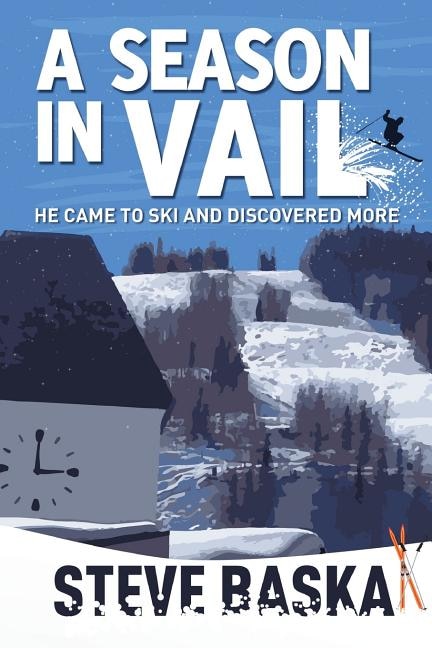 A Season in Vail: He Came to Ski and Discovered More