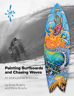 Couverture_Painting Surfboards And Chasing Waves