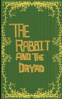Front cover_The Rabbit and the Dryad