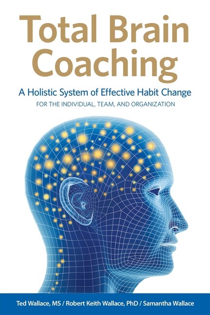Total Brain Coaching: A Holistic System Of Effective Habit Change For ...
