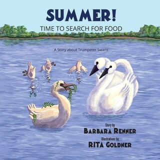 Front cover_Summer! Time To Search For Food, A Story About Trumpeter Swans