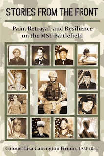 Stories from the Front: Pain, Betrayal, and Resilience on the MST Battlefield
