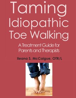 Front cover_Taming Idiopathic Toe Walking