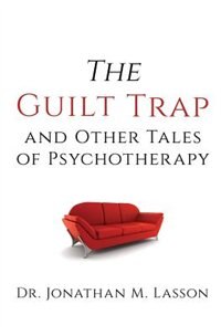 Front cover_The Guilt Trap and Other Tales of Psychotherapy