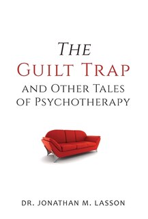 Front cover_The Guilt Trap and Other Tales of Psychotherapy