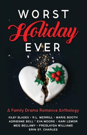 Worst Holiday Ever: A Family Drama Romance Anthology