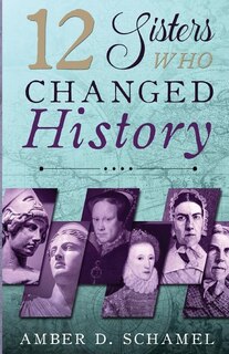 Front cover_12 Sisters Who Changed History
