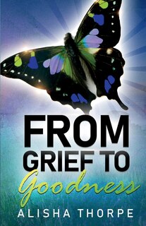 Front cover_From Grief to Goodness