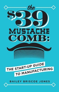 Front cover_The $39 Mustache Comb