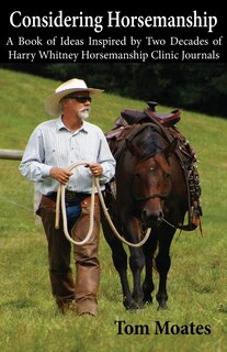 Front cover_Considering Horsemanship, A Book of Ideas Inspired by Two Decades of Harry Whitney Horsemanship Clinic Journals