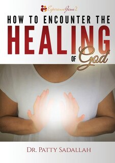 Front cover_How to Encounter the HEALING of God