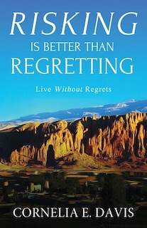Front cover_Risking Is Better Than Regretting