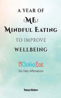 A Year of (ME) Mindful Eating to Improve Wellbeing: UGottaEat 366 Daily Affirmations