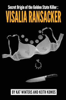 Secret Origin of the Golden State Killer: Visalia Ransacker