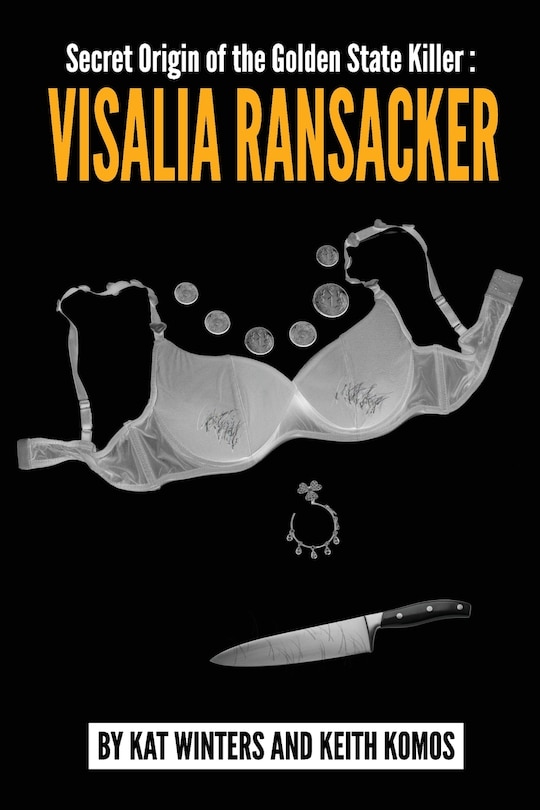 Secret Origin of the Golden State Killer: Visalia Ransacker