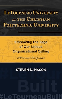 Couverture_LeTourneau University as the Christian Polytechnic University