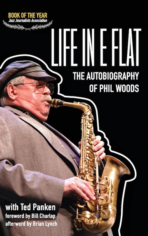 Front cover_Life in E Flat - The Autobiography of Phil Woods
