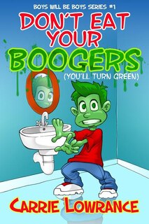 Front cover_Don't Eat Your Boogers (You'll Turn Green)