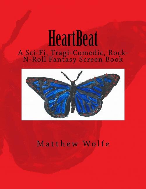 HeartBeat: A Sci-fi, Tragi-Comedic, Rock-N-Roll Fantasy Screen Book