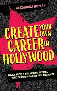Front cover_Create Your Own Career In Hollywood
