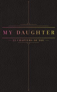25 Chapters Of You: My Daughter