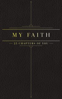 25 Chapters Of You: My Faith