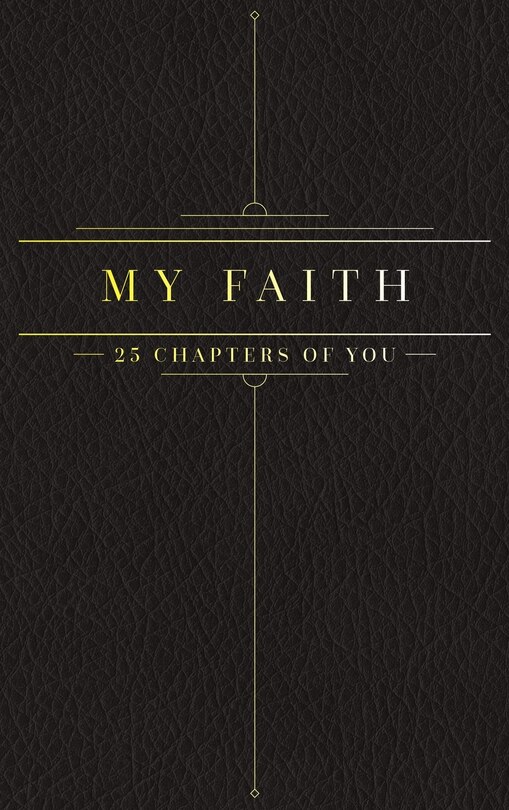 25 Chapters Of You: My Faith