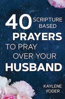 Couverture_40 Scripture-based Prayers to Pray Over Your Husband
