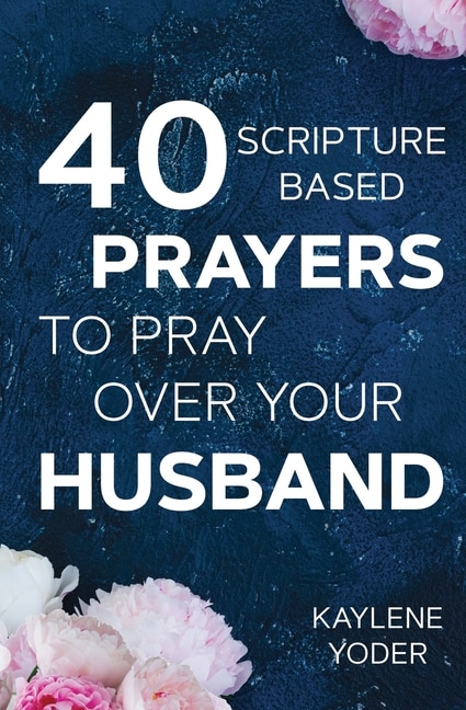 Couverture_40 Scripture-based Prayers to Pray Over Your Husband