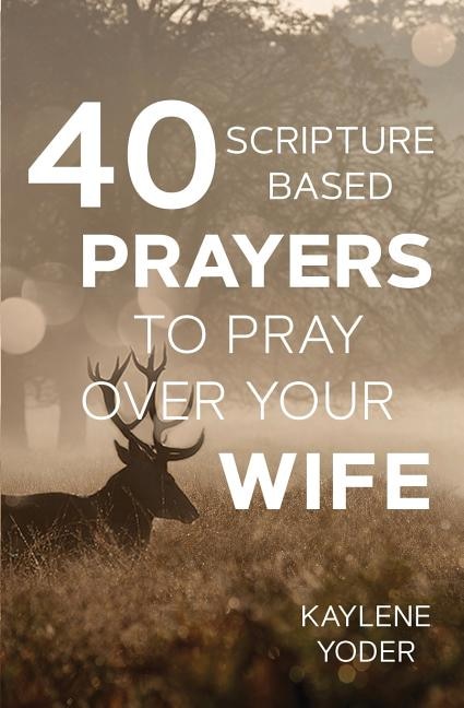 Front cover_40 Scripture-based Prayers to Pray Over Your Wife