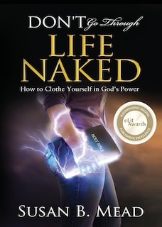 Don't Go Through Life Naked: How to Clothe Yourself in God's Power