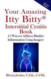 Front cover_Your Amazing Itty Bitty Interstitial Cystitis Book