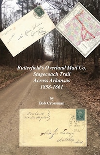 Front cover_Butterfield's Overland Mail Co. Stagecoach Trail Across Arkansas 1858-1861