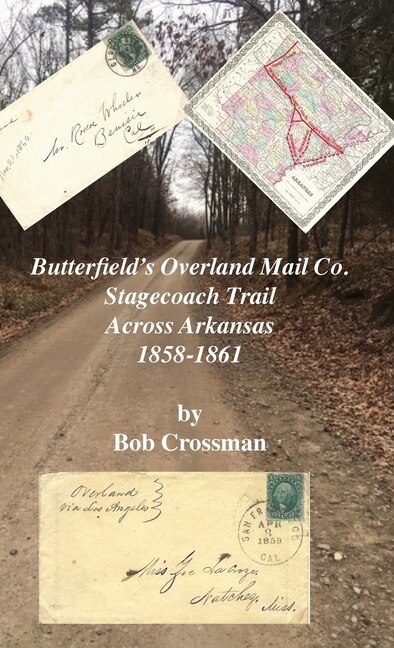 Front cover_Butterfield's Overland Mail Co. Stagecoach Trail Across Arkansas 1858-1861