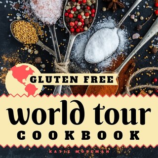 Front cover_Gluten Free World Tour Cookbook
