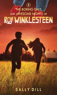 Front cover_The Boring Days and Awesome Nights of Roy Winklesteen